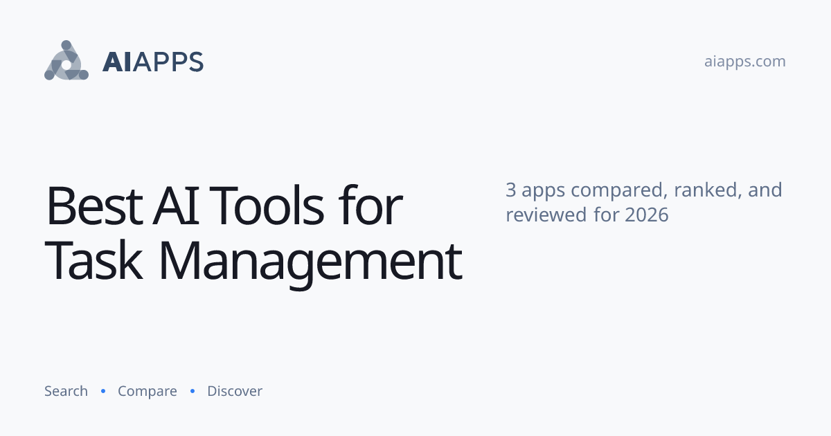 Best AI Tools for Task Management (2026) — 3 Compared | AIapps