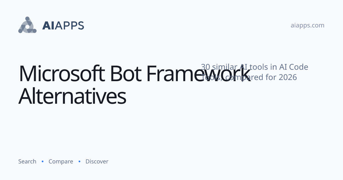 30 Best Microsoft Bot Framework Alternatives (2026) — Compared | AIapps