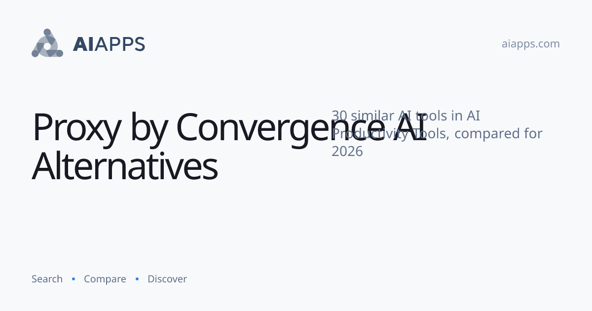 30 Best Proxy by Convergence AI Alternatives (2026) — Compared | AIapps